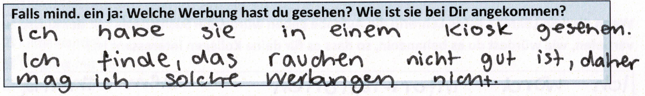 Ich habe sie in einem Kiosk gesehen. Ich finde, dass Rauchen nicht gut ist, daher mag ich solche Werbungen nicht.